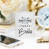 Knitting Takes Balls - Knitting Coffee Mug, - Yarnveda